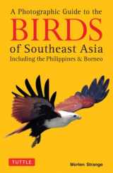 9780804844512-0804844518-A Photographic Guide to the Birds of Southeast Asia: Including the Philippines and Borneo