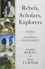 9781421439709-1421439700-Rebels, Scholars, Explorers: Women in Vertebrate Paleontology