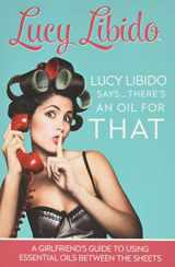 9781530690794-153069079X-Lucy Libido Says.....There's an Oil for THAT: A Girlfriend's Guide to Using Essential Oils Between the Sheets (1)