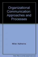 9780534207908-0534207901-Organizational Communication: Approaches and Processes
