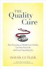 9780520282001-0520282000-The Quality Cure: How Focusing on Health Care Quality Can Save Your Life and Lower Spending Too (Volume 9) (Wildavsky Forum Series)