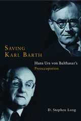 9781451470147-1451470142-Saving Karl Barth: Hans Urs von Balthasar's Preoccupation