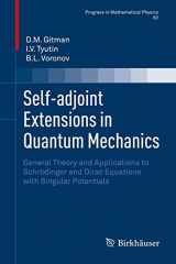 9780817644000-0817644008-Self-adjoint Extensions in Quantum Mechanics: General Theory and Applications to Schrödinger and Dirac Equations with Singular Potentials (Progress in ... 62) (Progress in Mathematical Physics, 62)