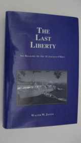 9780963758606-0963758608-The Last Liberty: The Biography of the Ss Jeremiah O'Brien