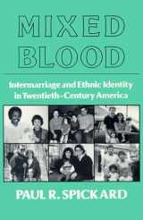 9780299121143-0299121143-Mixed Blood: Intermarriage & Ethnic: Intermarriage And Ethnic Identity In Twentieth Century America