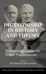 9780521825634-0521825636-Dictatorship in History and Theory: Bonapartism, Caesarism, and Totalitarianism (Publications of the German Historical Institute)