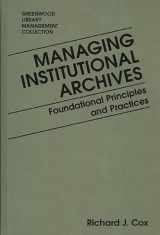 9780313272516-0313272514-Managing Institutional Archives: Foundational Principles and Practices (Libraries Unlimited Library Management Collection)