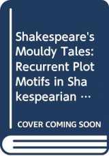 9780582070707-0582070708-Shakespeare's Mouldy Tales: Recurrent Plot Motifs in Shakespearian Drama (Longman Medieval and Renaissance Library)