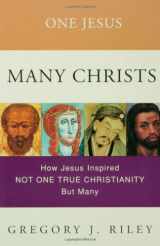 9780800632427-0800632427-One Jesus, Many Christs : How Jesus Inspired Not One True Christianity, but Many