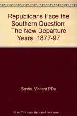 9780837110592-0837110599-Republicans face the Southern question;: The new departure years, 1877-1897,