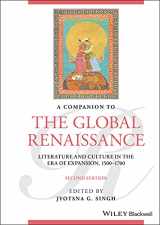 9781119626268-1119626269-A Companion to the Global Renaissance: Literature and Culture in the Era of Expansion, 1500-1700 (Blackwell Companions to Literature and Culture)