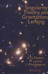 9781461266334-1461266335-Singularity Theory and Gravitational Lensing (Progress in Mathematical Physics, 21)