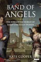 9781468307405-1468307401-Band of Angels: The Forgotten World of Early Christian Women