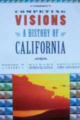 9780618667659-0618667652-Competing Visions: A History of California