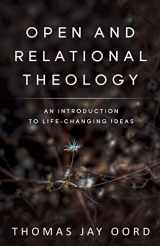 9781948609371-1948609371-Open and Relational Theology: An Introduction to Life-Changing Ideas