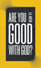 9780802428707-0802428703-Are You Good with God?