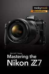 9781681984728-1681984725-Mastering the Nikon Z7 (The Mastering Camera Guide Series)