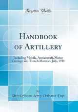 9780331919714-0331919710-Handbook of Artillery: Including Mobile, Antiaircraft, Motor Carriage and Trench Materiel; July, 1921 (Classic Reprint)