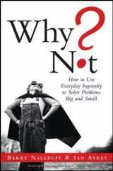 9781591396819-1591396816-Why Not?: How To Use Everyday Ingenuity To Solve Problems Big And Small