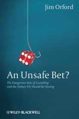 9780470661192-0470661194-An Unsafe Bet?: The Dangerous Rise of Gambling and the Debate We Should Be Having