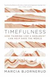 9780691202631-069120263X-Timefulness: How Thinking Like a Geologist Can Help Save the World