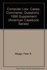 9780314202413-0314202412-Computer Law: Cases, Comments, Questions : 1996 Supplement (American Casebook Series)