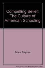 9780070023260-0070023263-Compelling Belief: The Culture of American Schooling