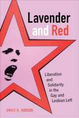 9780520279063-0520279069-Lavender and Red: Liberation and Solidarity in the Gay and Lesbian Left (American Crossroads) (Volume 44)