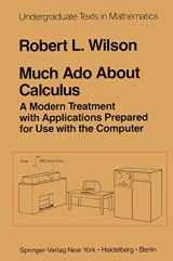 9781461596462-1461596467-Much Ado About Calculus: A Modern Treatment with Applications Prepared for Use with the Computer (Undergraduate Texts in Mathematics)