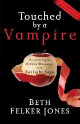 9781601422781-1601422784-Touched by a Vampire: Discovering the Hidden Messages in the Twilight Saga