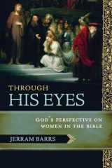 9781433502248-1433502240-Through His Eyes: God's Perspective on Women in the Bible