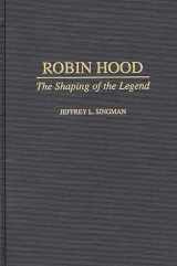 9780313301018-0313301018-Robin Hood: The Shaping of the Legend (Contributions to the Study of World Literature)