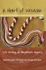9781433115295-1433115298-A Heart of Wisdom: Life Writing as Empathetic Inquiry (Complicated Conversation)