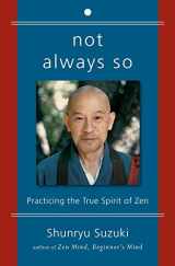 9780060957544-0060957549-Not Always So: Practicing the True Spirit of Zen