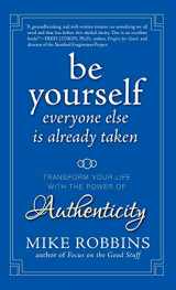 9780470395011-047039501X-Be Yourself, Everyone Else is Already Taken: Transform Your Life with the Power of Authenticity