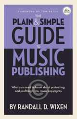 9781540064165-1540064166-The Plain & Simple Guide to Music Publishing - 4th Edition, by Randall D. Wixen with a Foreword by Tom Petty