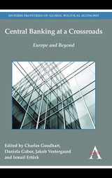 9781783083046-1783083042-Central Banking at a Crossroads: Europe and Beyond (Anthem Frontiers of Global Political Economy and Development)