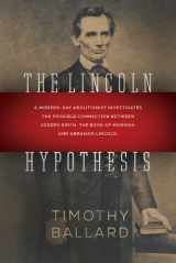 9781609078638-1609078632-The Lincoln Hypothesis: A Modern-day Abolitionist investigates the possible Connection between Joseph Smith, the Book of Mormon, and Abraham LIncoln