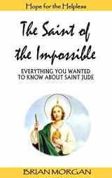 9781500718824-1500718823-The Saint of the Impossible: Everything You Wanted to Know About Saint Jude