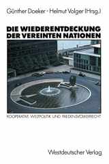 9783531121932-3531121936-Die Wiederentdeckung der Vereinten Nationen: Kooperative Weltpolitik und Friendensvölkerrecht (German Edition)