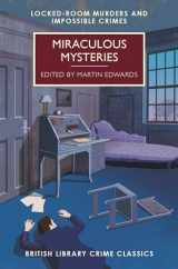 9781464207440-1464207445-Miraculous Mysteries: Locked-Room Murders and Impossible Crimes (British Library Crime Classics)