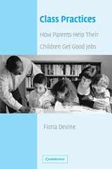 9780521006538-0521006538-Class Practices: How Parents Help Their Children Get Good Jobs