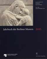 9783786127963-3786127964-Jahrbuch Der Berliner Museen. Jahrbuch Der Preussischen Kunstsammlungen. Neue Folge / Jahrbuch Der Berliner Museen 57. Band (2015) (German Edition)