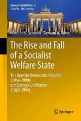 9783642225277-3642225276-The Rise and Fall of a Socialist Welfare State: The German Democratic Republic (1949-1990) and German Unification (1989-1994) (German Social Policy, 4)