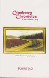 9780967420424-0967420423-Cranberry chronicles: A book about a bog