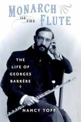 9780199942459-0199942455-Monarch of the Flute: The Life of Georges Barrère