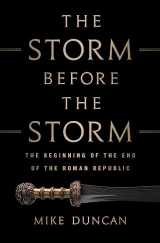 9781610397216-1610397215-The Storm Before the Storm: The Beginning of the End of the Roman Republic