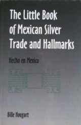 9780971120204-097112020X-The Little Book of Mexican Silver Trade and Hallmarks: Hecho en Mexico