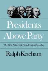 9780807815823-0807815829-Presidents Above Party: The First American Presidency, 1789-1829 (Published by the Omohundro Institute of Early American History and Culture and the University of North Carolina Press)