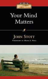 9780830834082-0830834087-Your Mind Matters: The Place of the Mind in the Christian Life (IVP Classics)